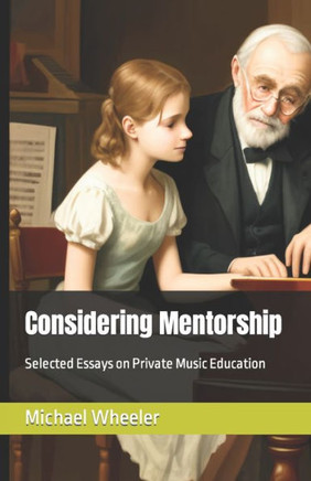 Considering Mentorship: Selected Essays on Private Music Education