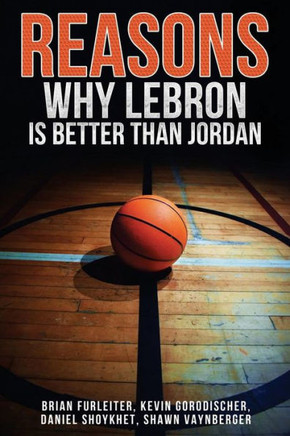 The Reasons Why Lebron Is Better Than Jordan