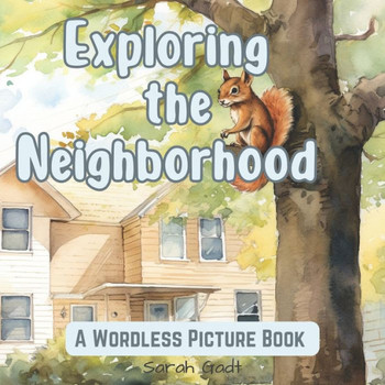 Exploring the Neighborhood: Wordless Picture Book for Kids and Adults