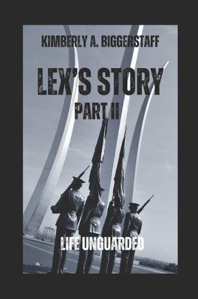 LEX'S STORY Part II: Life Unguarded