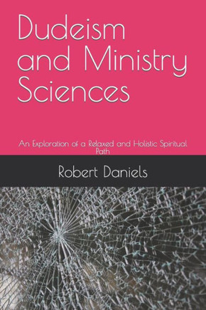 Dudeism and Ministry Sciences: An Exploration of a Relaxed and Holistic Spiritual Path