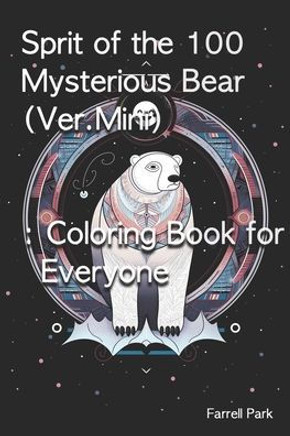 Sprit of the 100 Mysterious Bear (Ver.Mini): Coloring Book for Everyone