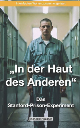 In der Haut des Anderen: Das Stanford-Prison-Experiment: ""Eine schockierende Reise in die Tiefen der menschlichen Psyche""