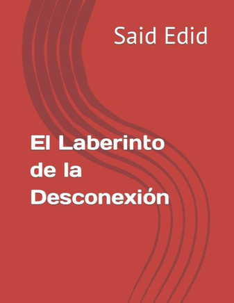 El Laberinto de la Desconexi?