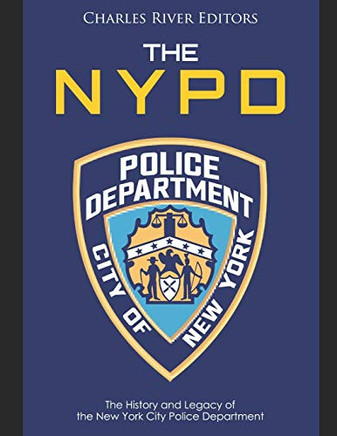 The NYPD: The History and Legacy of the New York City Police Department