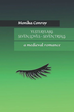 YESTERYEARS, seven loves - seven trials: a medieval romance