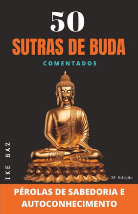 50 Sutras de Buda Comentados: P?olas de Sabedoria e Autoconhecimento