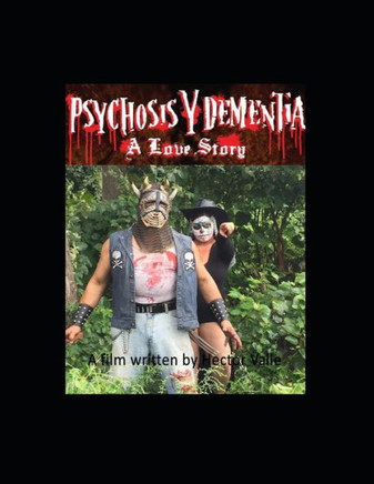 Psychosis Y Dementia - A Love Story: A Film by Hector Valle
