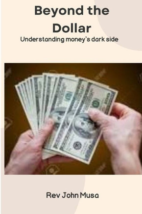 Beyond the Dollar: Understanding Money's Dark Side