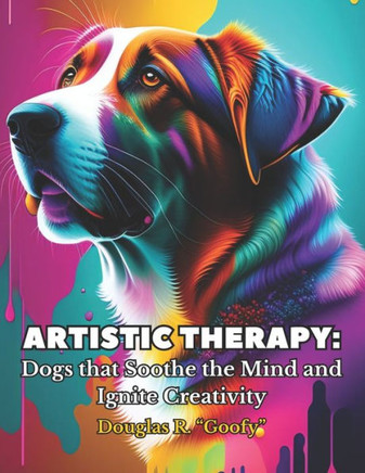 Artistic Therapy: Dogs that Soothe the Mind and Ignite Creativity