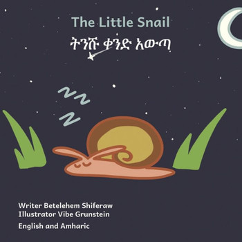 The Little Snail: Good Things Come To Those Who Wait in English and Amharic