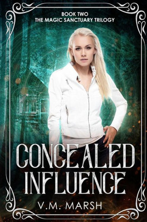 Concealed Influence (The Magic Sanctuary Trilogy)