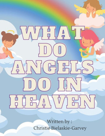 What do angels do in heaven?