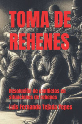 Toma de Rehenes: Resoluci? de conflictos en situaciones de rehenes