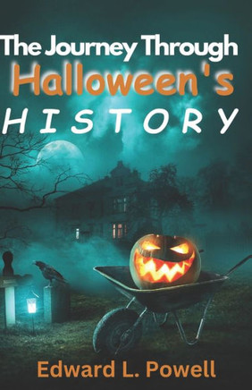 A Journey Through Halloween's History: The Heart of Halloween: Costume, Decorations and Tales