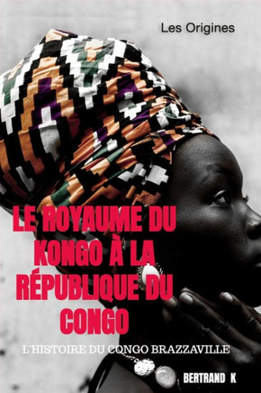 Le Royaume du Kongo ?la R?ublique du Congo: Les Origines