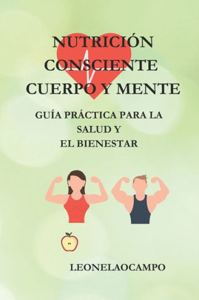 Nutrici? Consciente Cuerpo Y Mente: Gu? Practica Para la Salud y el Bienestar