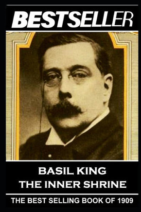 Basil King - The Inner Shrine: The Bestseller of 1909 (The Bestseller of History)