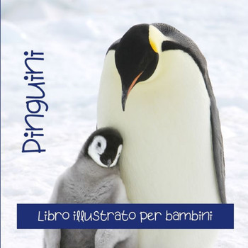 Pinguini: Libro illustrato per bambini
