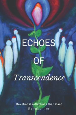Echoes of transcendence: Devotional Reflections that stand the test of time