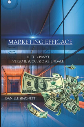 Marketing Efficace: Il Tuo Passo Verso Il Successo Aziendale
