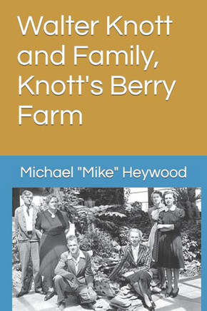 Walter Knott and Family, Knott's Berry Farm