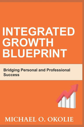 Integrated Growth Blueprint: Bridging Personal and Professional Success