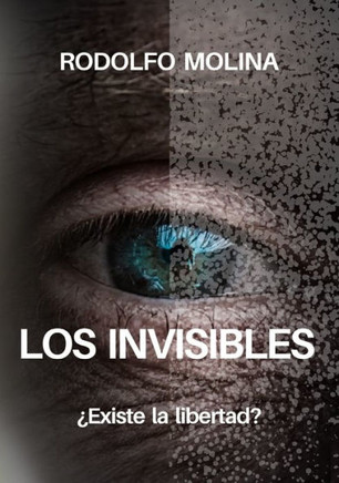 Los Invisibles: ?xiste la libertad?