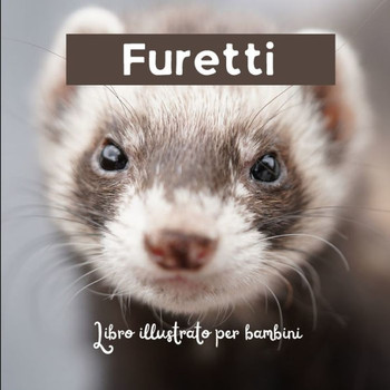 Furetti: Libro illustrato per bambini