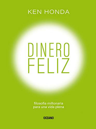 Dinero Feliz: Filosof?¡a Millonaria Para Una Vida Plena (Spanish Edition)