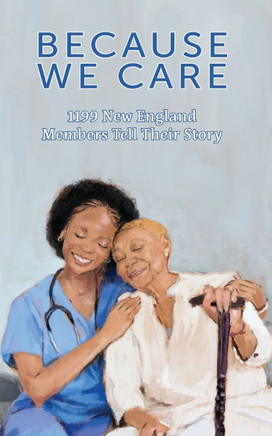 Because We Care: 1199 New England Members Tell Their Story