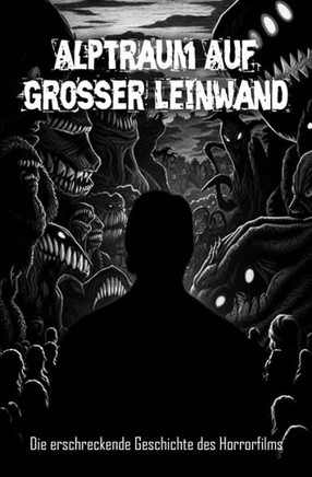 Alptraum Auf Gro?r Leinwand: Die erschreckende Geschichte des Horrorfilms