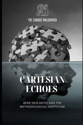 Cartesian Echoes: René Descartes and the Methodological Skepticism