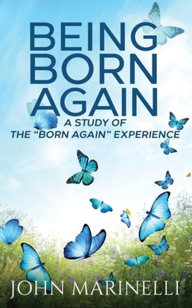 Being ""Born Again"": A study of the ""Born Again"" Experience