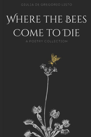 Where the Bees Come to Die: Poetry Collection