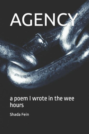 Agency: a poem I wrote in the wee hours