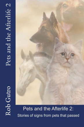 Pets And The Afterlife 2: Signs From Pets That Have Passed