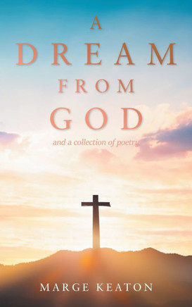 A Dream From God: and a collection of poetry