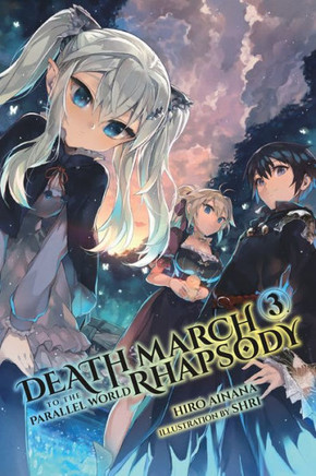 Death March To The Parallel World Rhapsody, Vol. 3 (Light Novel) (Death March To The Parallel World Rhapsody (Light Novel), 3)