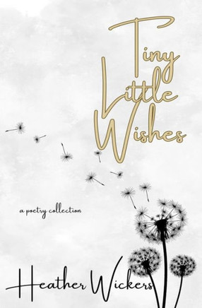 Tiny Little Wishes: A Poetry Collection