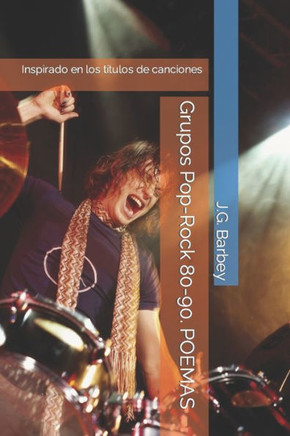 Grupos Pop-Rock 80-90. POEMAS: Inspirado en los t?ulos de canciones