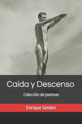 Ca?a y Descenso: Colecci? de poemas