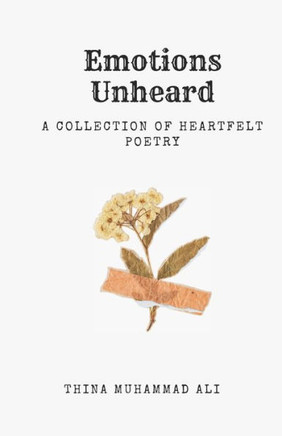 Emotions Unheard: A collection of heartfelt poetry