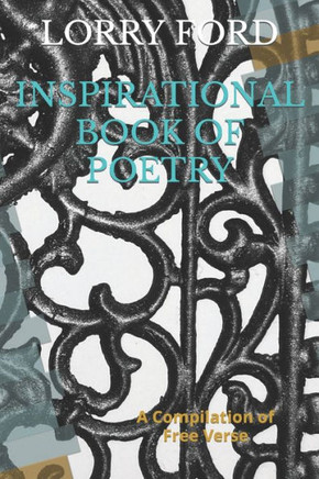Inspirational Book of Poetry: A Compilation of Free Verse