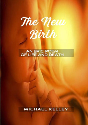 The New Birth: An Epic Poem of Life and Death