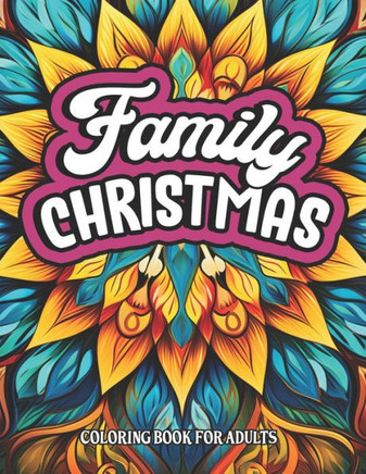 Family Christmas Sayings: Mandala Coloring: 8.5x11 For Adults, Teens & Women