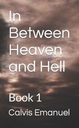In Between Heaven and Hell: Book 1