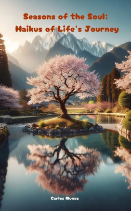 Seasons of the Soul: Haikus of Life's Journey