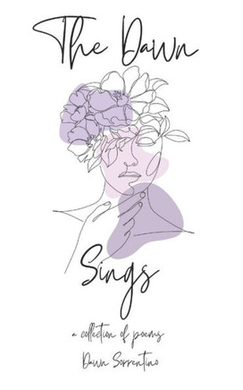 The Dawn Sings: A Collection of Poems