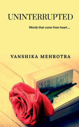 Uninterrupted: Words that come out from heart.....